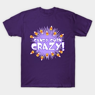 Candy Corn Crazy! - Darker Background T-Shirt